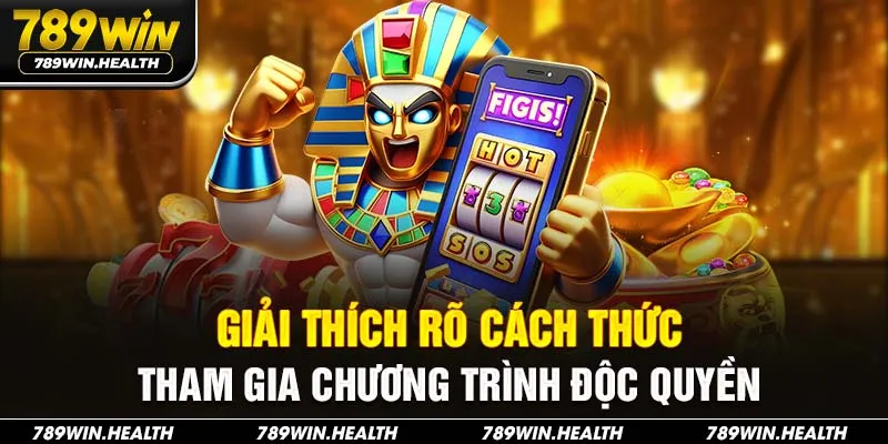 Giải thích rõ cách thức tham gia chương trình độc quyền