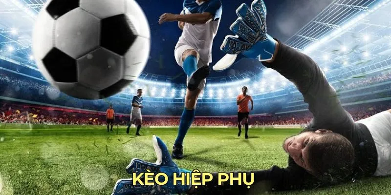 kèo hiệp phụ