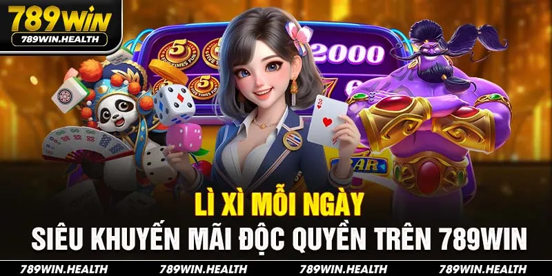 Lì Xì Mỗi Ngày - Siêu Khuyến Mãi Độc Quyền Trên 789win